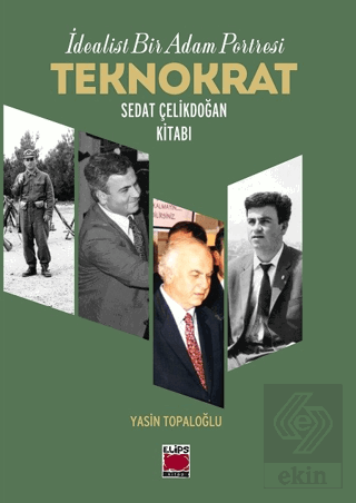 İdealist Bir Adam Portresi Teknokrat Sedat Çelikdo