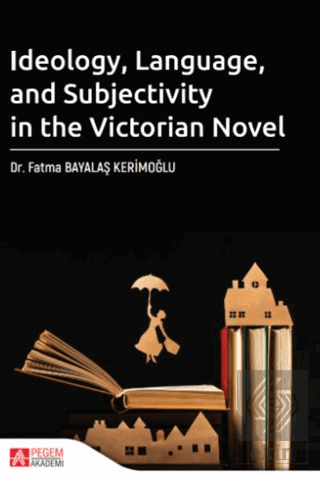 Ideology Language and Subjectivity in the Victorian Novel