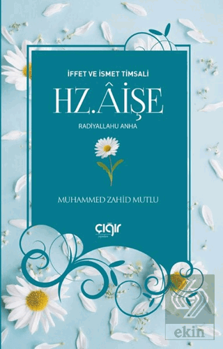 İffet ve İsmet Timsali Hz. Aişe Radiyallahu Anha