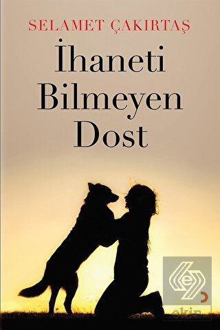 İhaneti Bilmeyen Dost