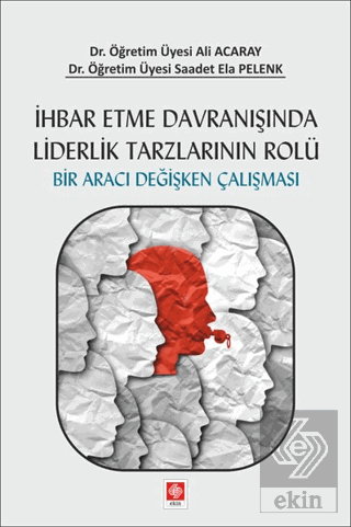 İhbar Etme Davranışında Liderlik Tarzlarının Rolü