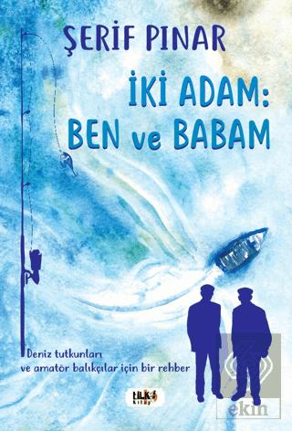 İki Adam : Ben ve Babam