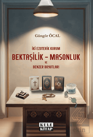 İki Ezoterik Kurum Bektaşilik – Masonluk ve Benzer Boyutları