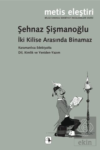 İki Kilise Arasında Binamaz Karamanlıca Edebiyatta Dil, Kimlik ve Yeni