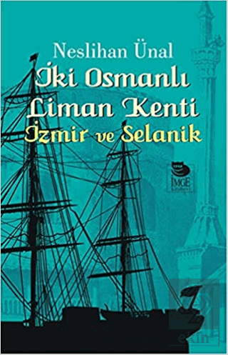 İki Osmanlı Liman Kenti : İzmir ve Selanik