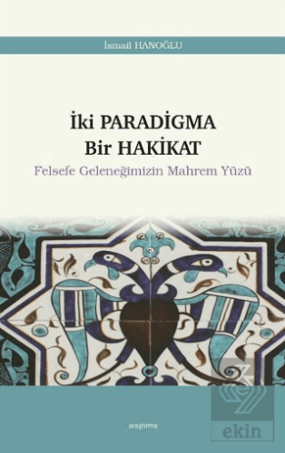 İki Paradigma Bir Hakikat - Felsefe Geleneğimizin