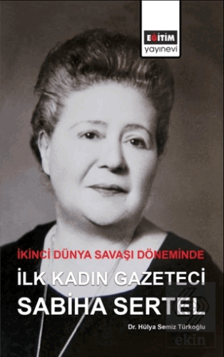 İkinci Dünya Savaşı Döneminde İlk Kadın Gazeteci S