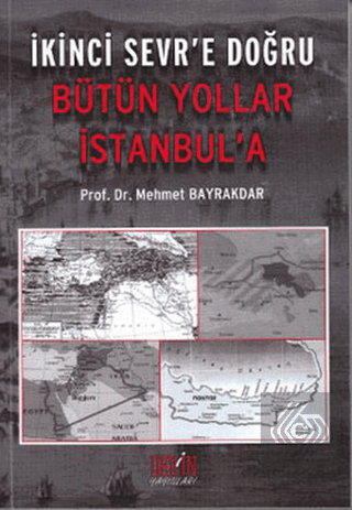 İkinci Sevr\'e Doğru Bütün Yollar İstanbul\'a