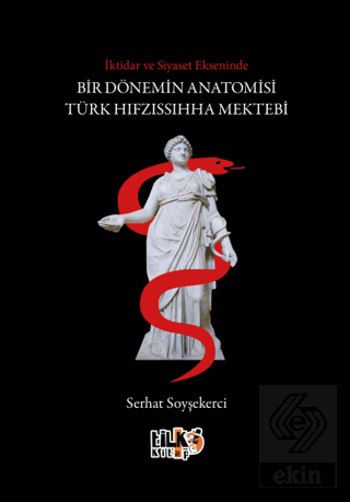 İktidar ve Siyaset Ekseninde Bir Dönemin Anatomisi Türk Hıfzıssıhha Me