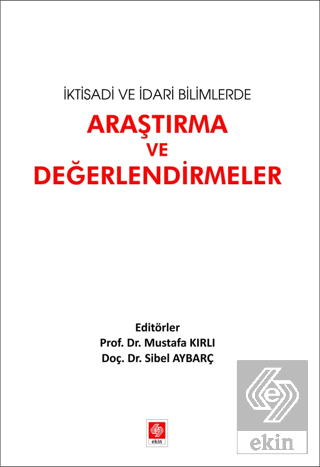 İktisadi ve İdari Bilimlerde Araştırma ve Değerlendirmeler Mustafa Kır