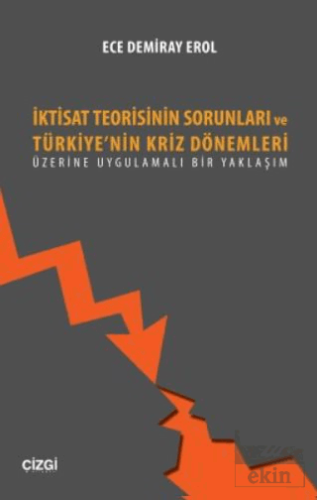 İktisat Teorisinin Sorunları ve Türkiye\'nin Kriz D