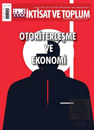 İktisat ve Toplum Dergisi 164. Sayı: Otoriterleşme ve Ekonomi