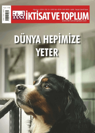 İktisat ve Toplum Dergisi 166. Sayı: Dünya Hepimize Yeter