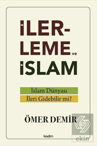 İlerleme ve İslam - İslam Du¨nyası İleri Gidebilir mi?