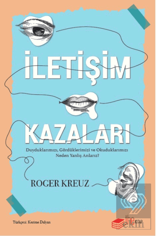 İletişim Kazaları – Duyduklarımızı, Gördüklerimizi