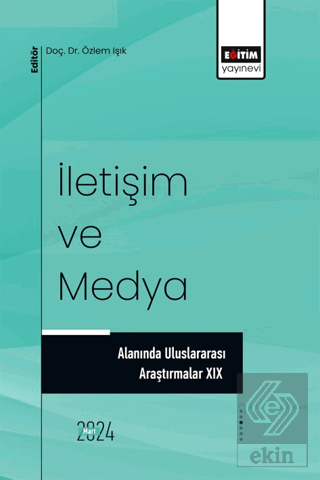 İletişim ve Medya Alanında Uluslararası Araştırmalar XIX