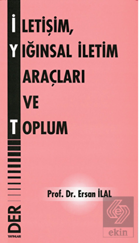 İletişim, Yığınsal İletişim Araçları ve Toplum