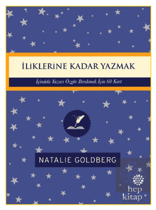 İliklerine Kadar Yazmak: İçindeki Yazarı Özgür Bır