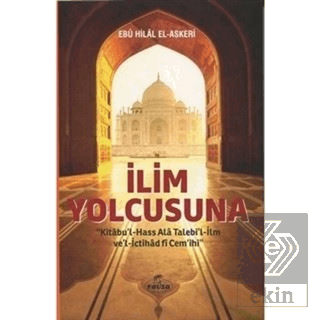 İlim Yolcusuna Kitabu'l Hass Alâ Talebi'l-İlm ve'l