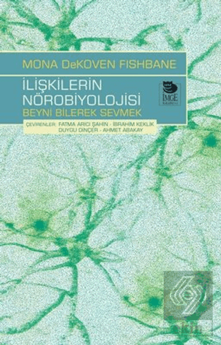 İlişkilerin Nörobiyolojisi; Beyni Bilerek Sevmek