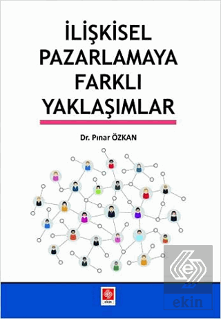 İlişkisel Pazarlamaya Farklı Yaklaşımlar Pınar Özkan