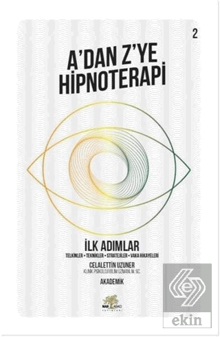 İlk Adımlar - A'dan Z'ye Hipnoterapi (2. Kitap)