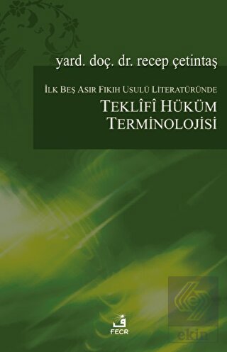 İlk Beş Asır Fıkıh Usulü Literatüründe Teklifî Hük