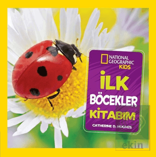 İlk Böcekler Kitabım - National Geographic Kids