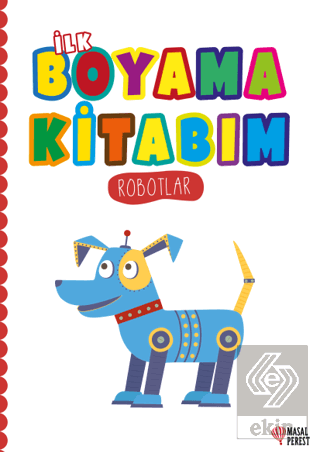 İlk Boyama Kitabım Robotlar