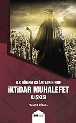 İlk Dönem İslam Tarihinde İktidar Muhalefet İlişki