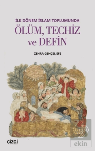 İlk Dönem İslam Toplumunda Ölüm Techiz ve Defin