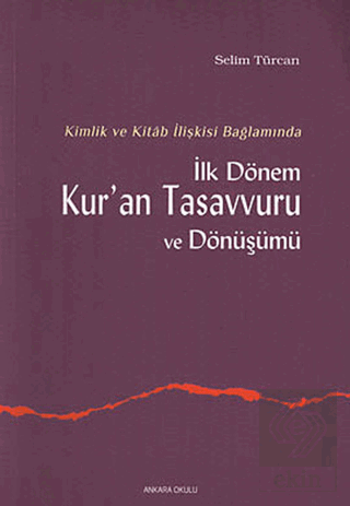 İlk Dönem Kur\'an Tasavvuru ve Dönüşümü