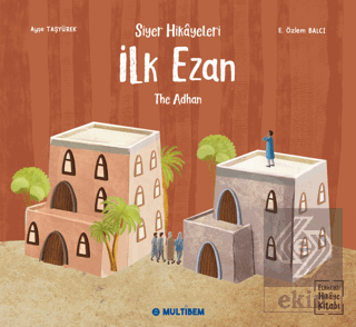 İlk Ezan - The Adhan (Etkinlikli Hikaye Kitabı)