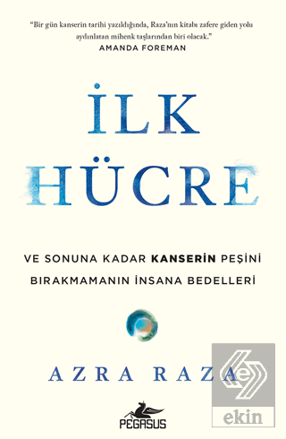 İlk Hücre: Ve Sonuna Kadar Kanserin Peşini Bırakma