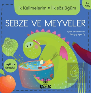 İlk Kelimelerim İlk Sözlüğüm - Sebze ve Meyveler