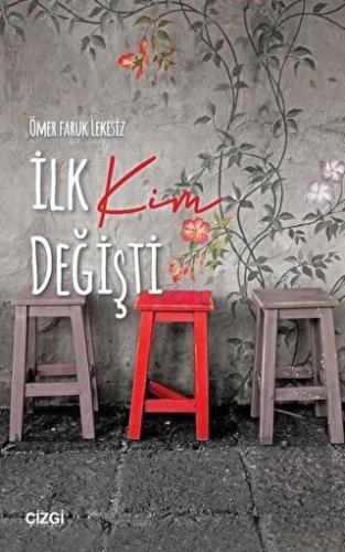 İlk Kim Değişti