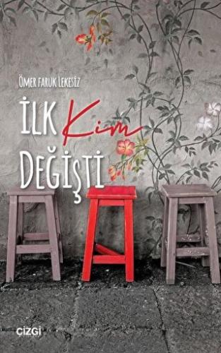 İlk Kim Değişti