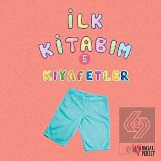 İlk Kitabım 5 - Kıyafetler