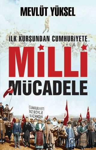 İlk Kurşundan Cumhuriyete Milli Mücadele