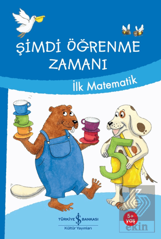 İlk Matematik - Şimdi Öğrenme Zamanı