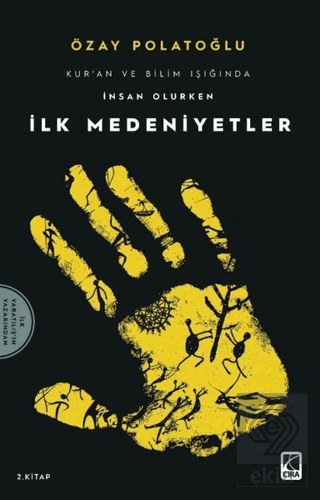 İlk Medeniyetler - Kur\'an ve Bilim Işığında İnsan