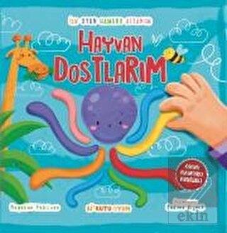 İlk Oyun Hamuru Kitabım - Hayvan Dostlarım