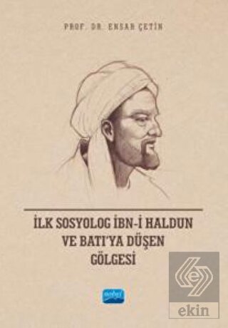 İlk Sosyolog İbn-i Haldun ve Batı'ya Düşen Gölgesi