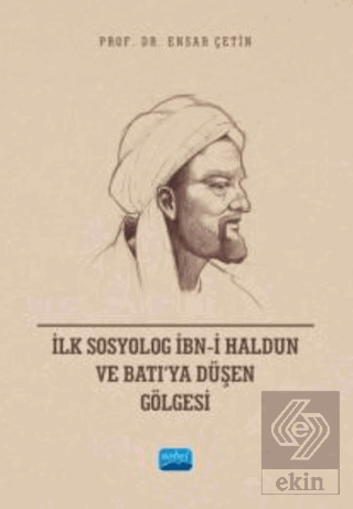 İlk Sosyolog İbn-i Haldun ve Batı'ya Düşen Gölgesi