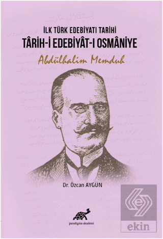 İlk Türk Edebiyatı Tarihi - Tarih-i Edebiyat-ı Osm