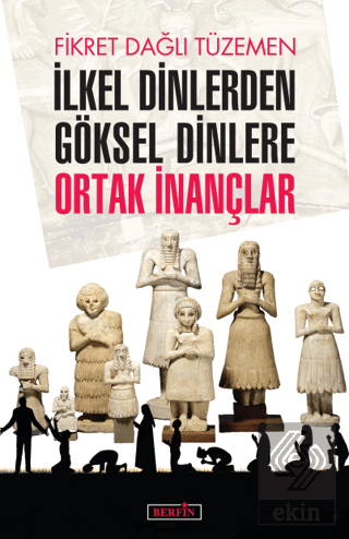 İlkel Dinlerden Göksel Dinlere Ortak İnançlar