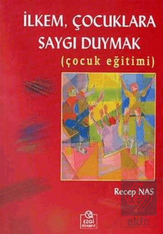 İlkem, Çocuklara Saygı Duymak (Çocuk Eğitimi)