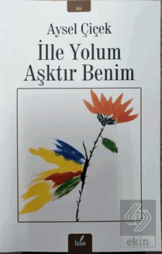 İlle Yolum Aşktır Benim