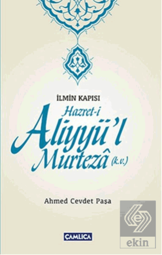 İlmin Kapısı Hazret-i Aliyyü\'l Murteza