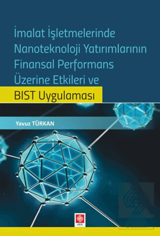 İmalat İşletmelerinde Nanoteknoloji Yatırım.Fin.Per.Üzer.Etk.ve Bıst U